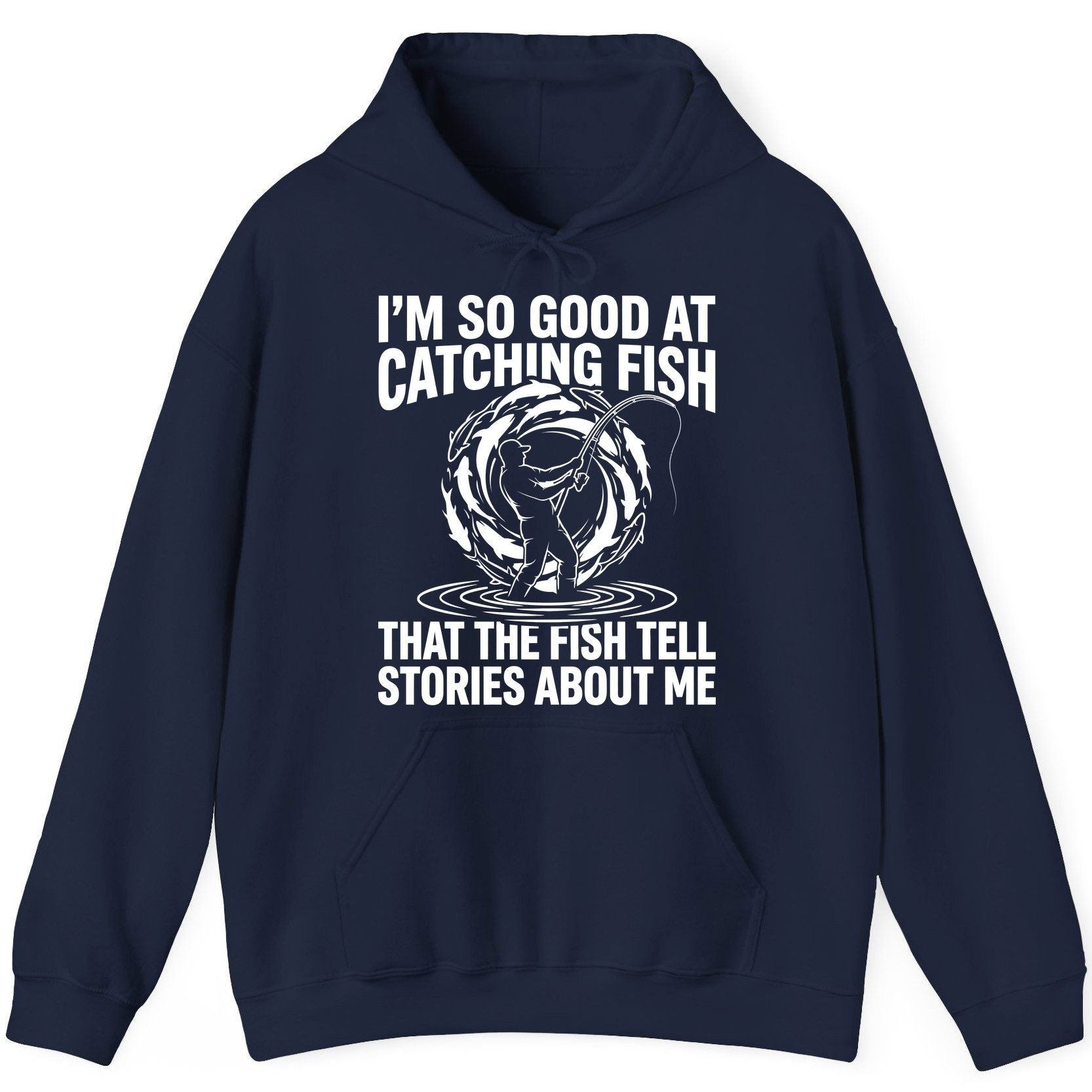 I'm So Good at Catching Fish That the Fish Tell Stories About Me fishing Hoodie Navy product mockup