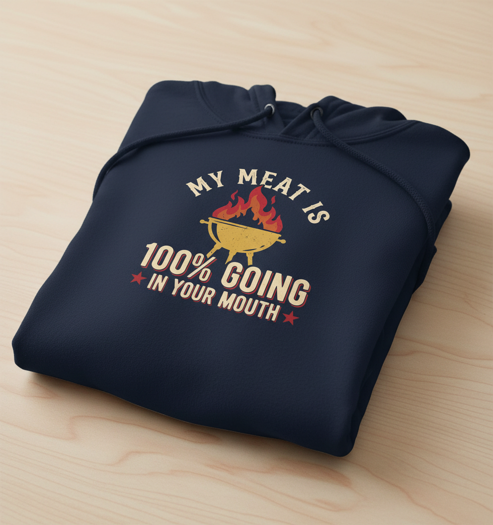 Funny BBQ Grilling My Meat Is 100% Going In Your Mouth Hoodie - Navy