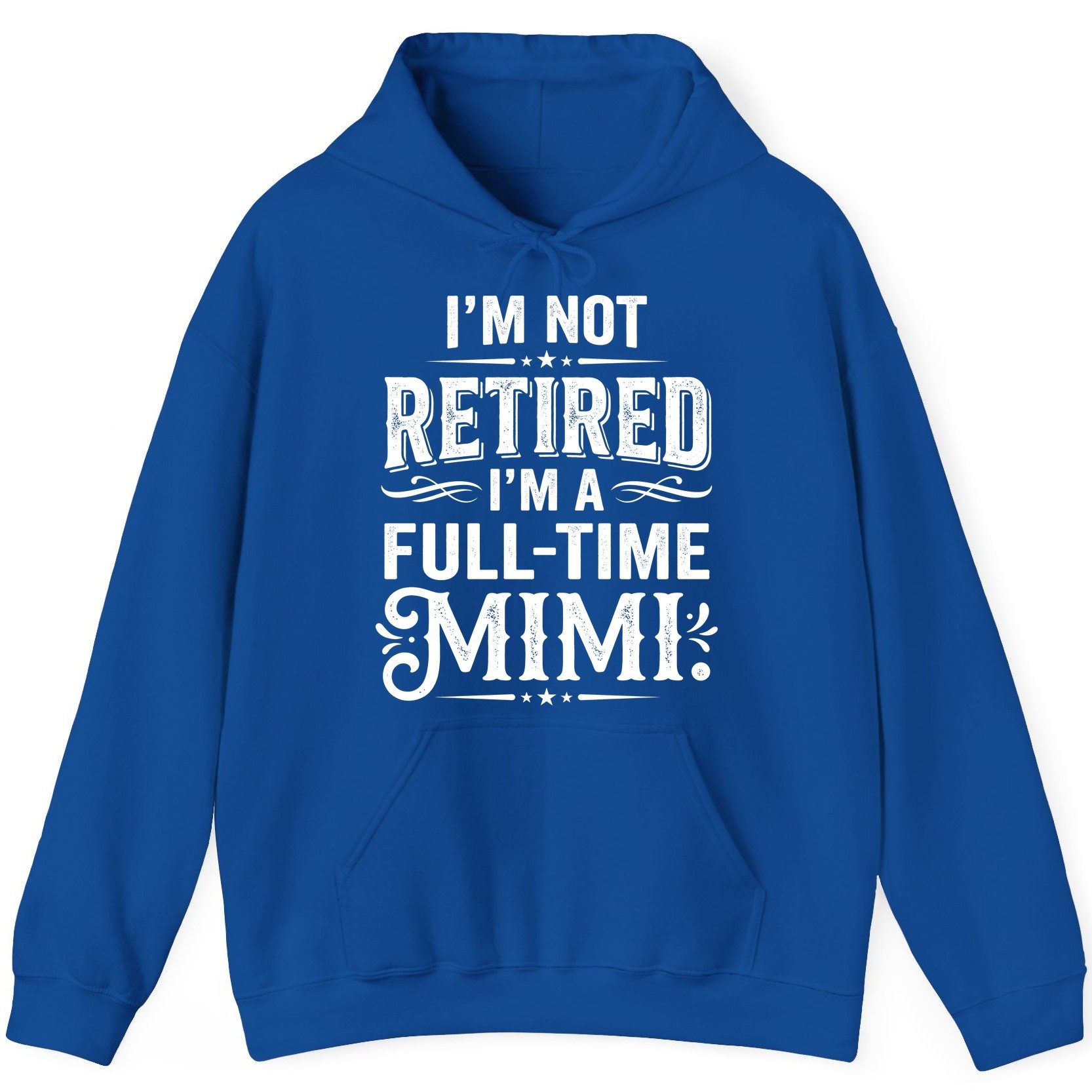 I'm Not Retired I'm a Full-Time Mimi Funny Grandma Hoodie - product mockup - Royal