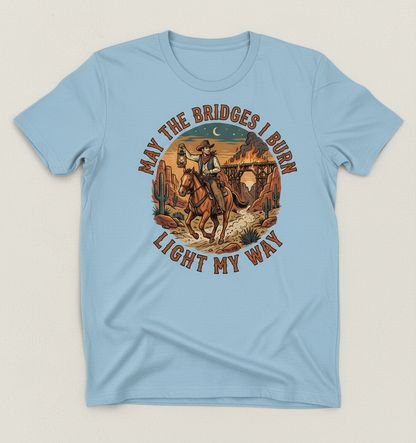 May The Bridges I Burn Light My Way Western Cowboy Design T-Shirt - Light Blue