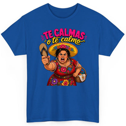 Te Calmas O Te Calmo Funny Latina Mom T-Shirt - product mockup - Royal