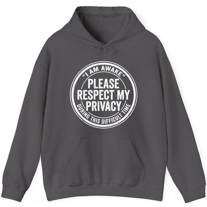 I Am Awake Please Respect My Privacy During This Difficult Time sarcastic humor Hoodie Charcoal product mockup