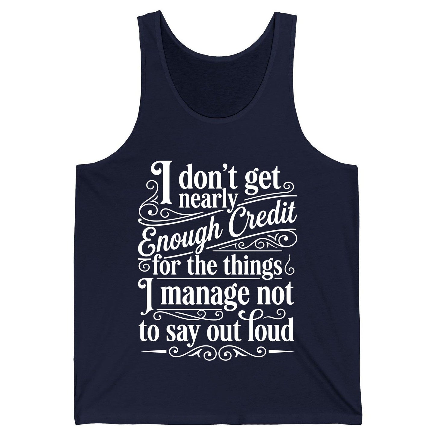 I Don't Get Nearly Enough Credit for the Things I Manage Not to Say Out Loud sarcastic humor Tank Top Navy product mockup