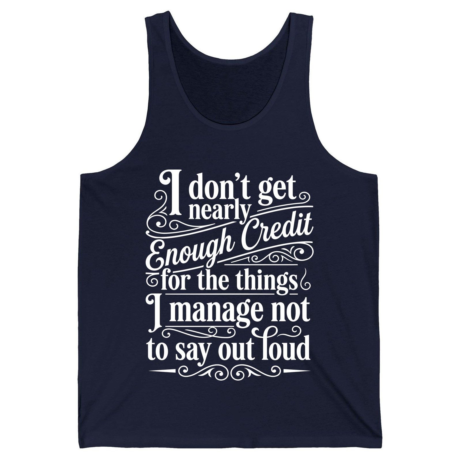 I Don't Get Nearly Enough Credit for the Things I Manage Not to Say Out Loud sarcastic humor Tank Top Navy product mockup