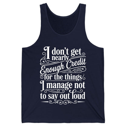 I Don't Get Nearly Enough Credit for the Things I Manage Not to Say Out Loud sarcastic humor Tank Top Navy product mockup