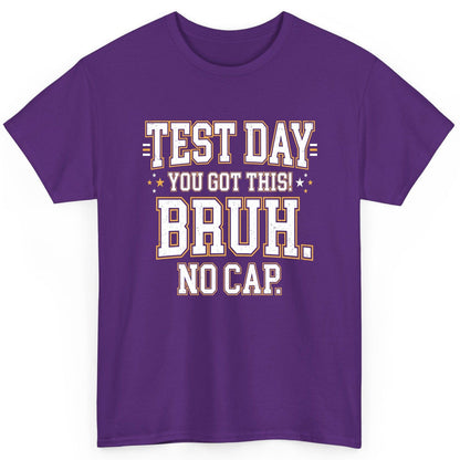 Test Day You Got This Bruh No Cap Funny Student Humor T-Shirt - product mockup - Purple