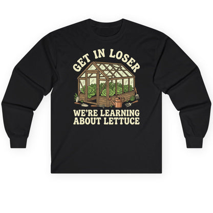 GET IN LOSER WE'RE Learning ABOUT Lettuce Long Sleeve Tee - product mockup - Black