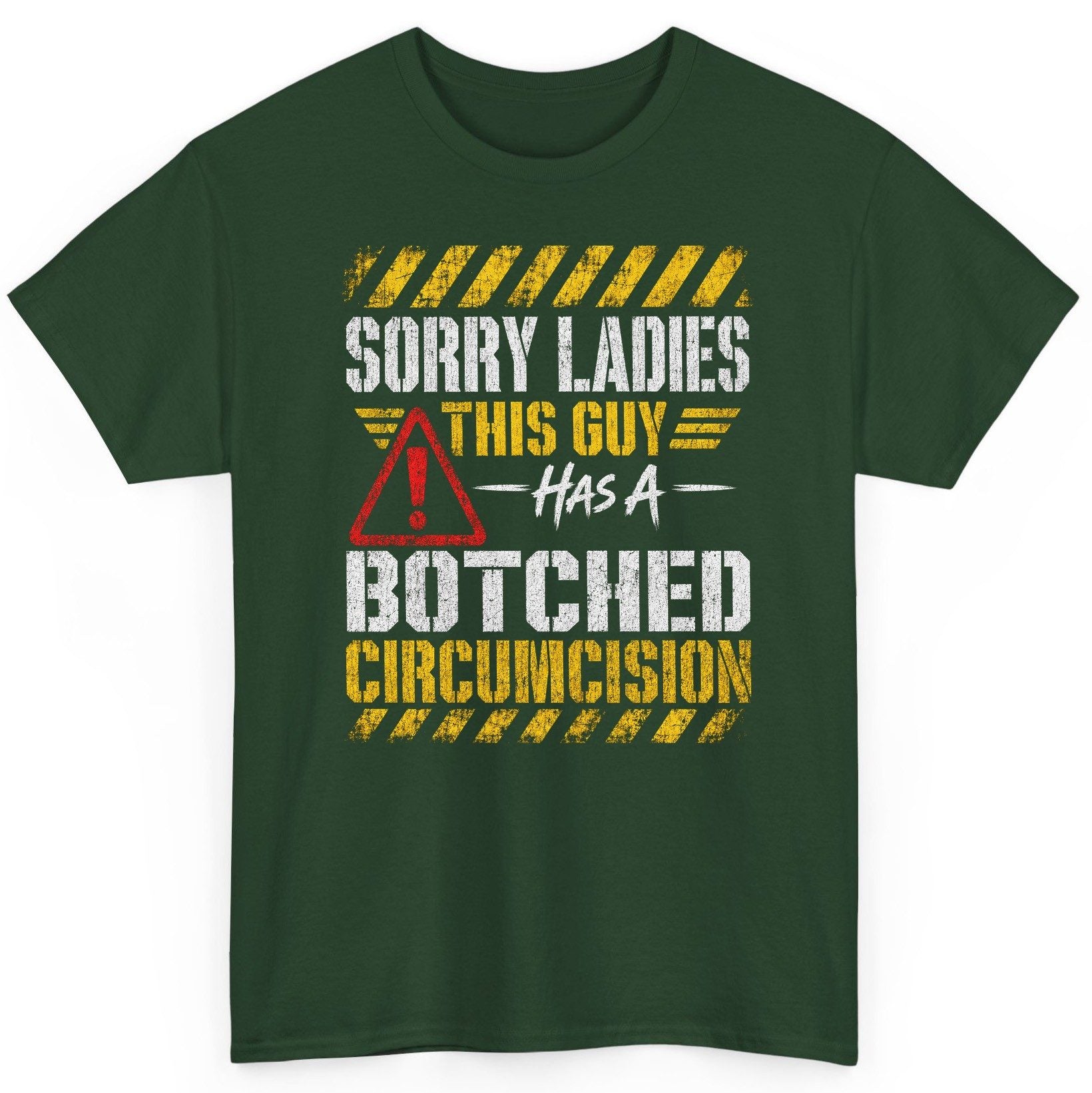 Sorry Ladies This Guy Has a Botched Circumcision T-Shirt - product mockup - Forest Green