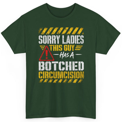 Sorry Ladies This Guy Has a Botched Circumcision T-Shirt - product mockup - Forest Green