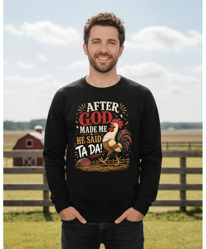 AFTER GOD MADE ME HE SAID TA DA Funny Rooster Sweatshirt - lifestyle model mockup - Black
