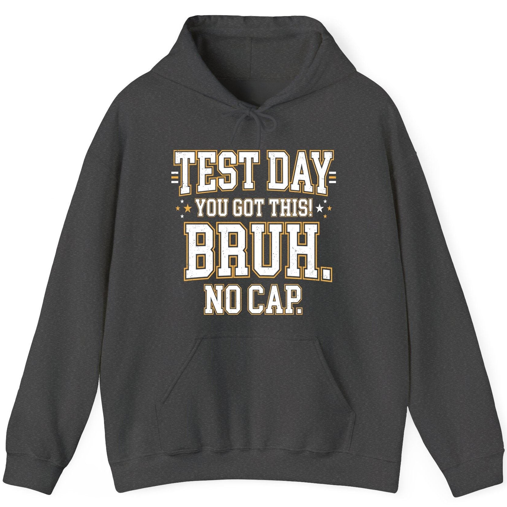 Test Day You Got This Bruh No Cap Funny Student Humor Hoodie - product mockup - Dark Heather