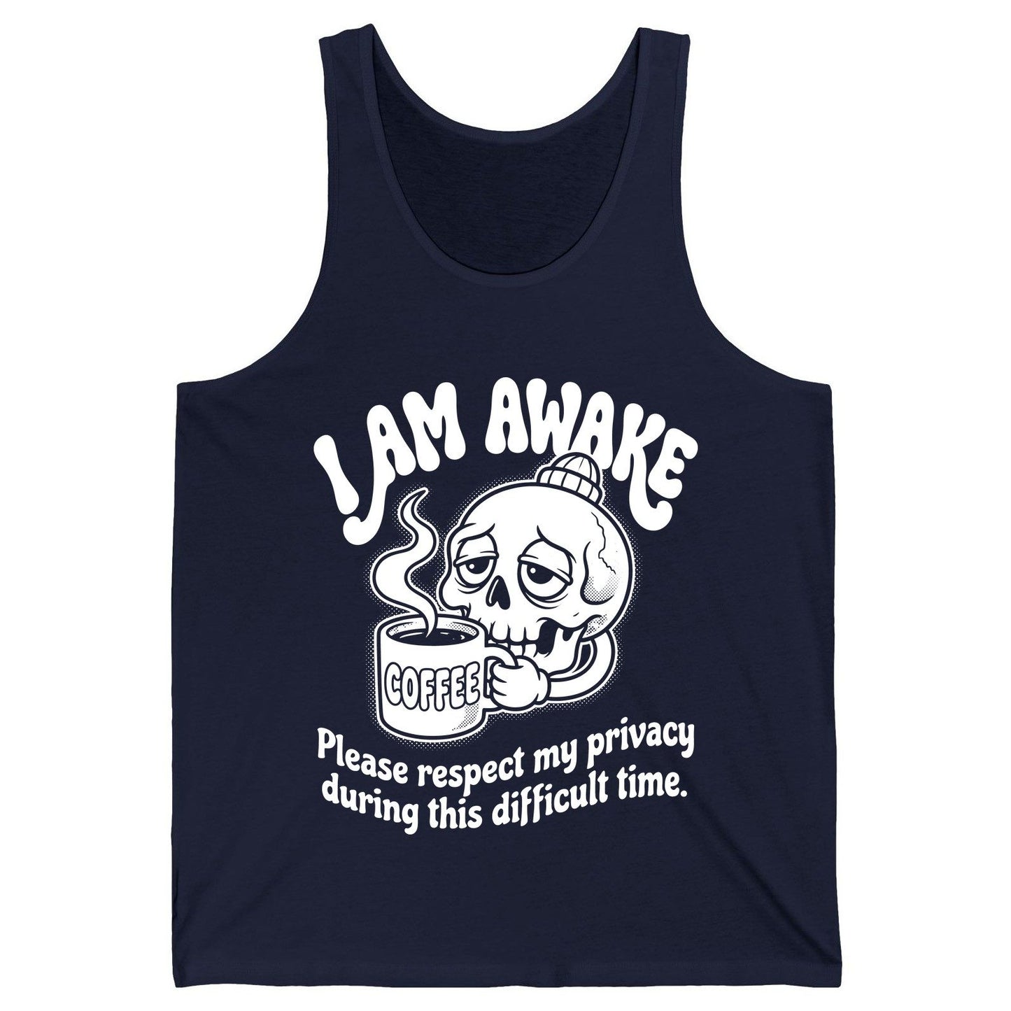 I Am Awake Please Respect My Privacy During This Difficult Time skull drinking coffee Tank Top Navy product mockup