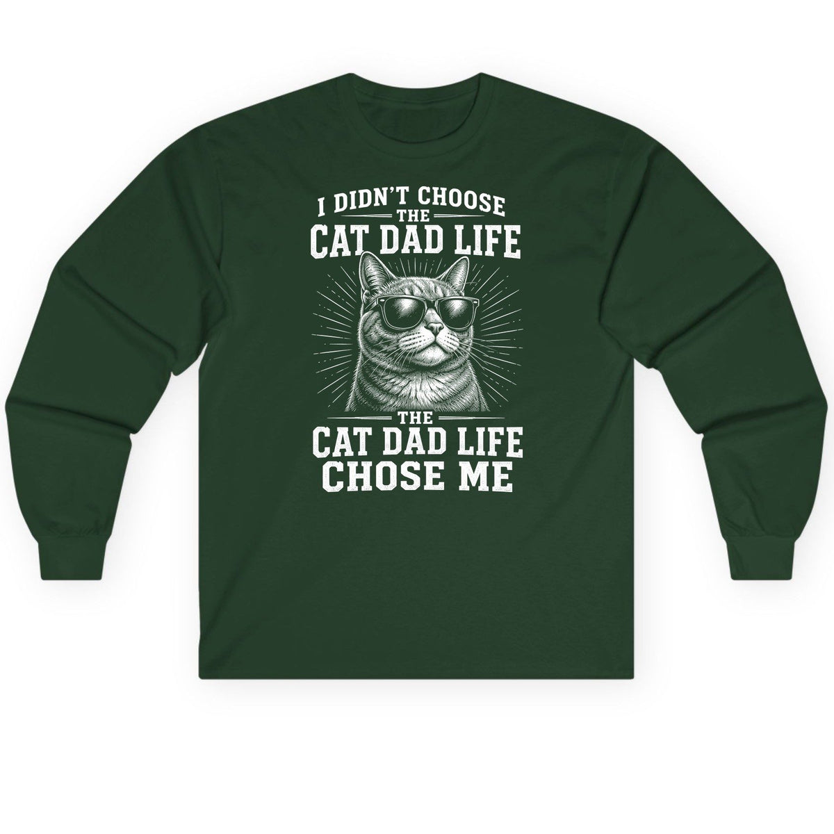 I Didn't Choose the Cat Dad Life the Cat Dad Life Chose Me cat dad Long Sleeve Tee Forest Green product mockup