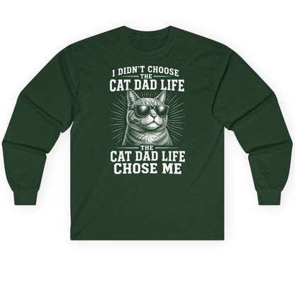 I Didn't Choose the Cat Dad Life the Cat Dad Life Chose Me cat dad Long Sleeve Tee Forest Green product mockup