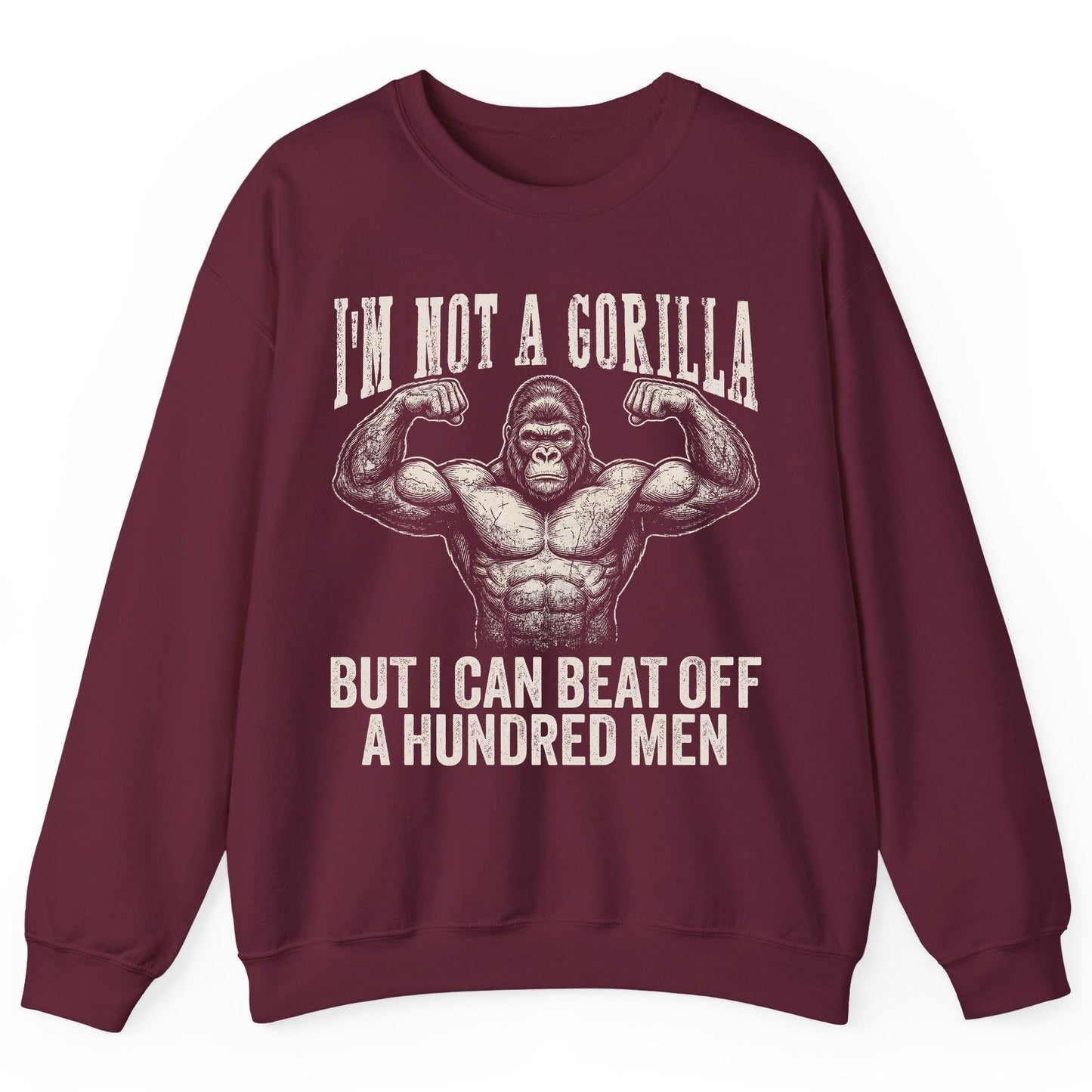I'm Not a Gorilla but I Can Beat Off a Hundred Men gorilla Sweatshirt Maroon product mockup