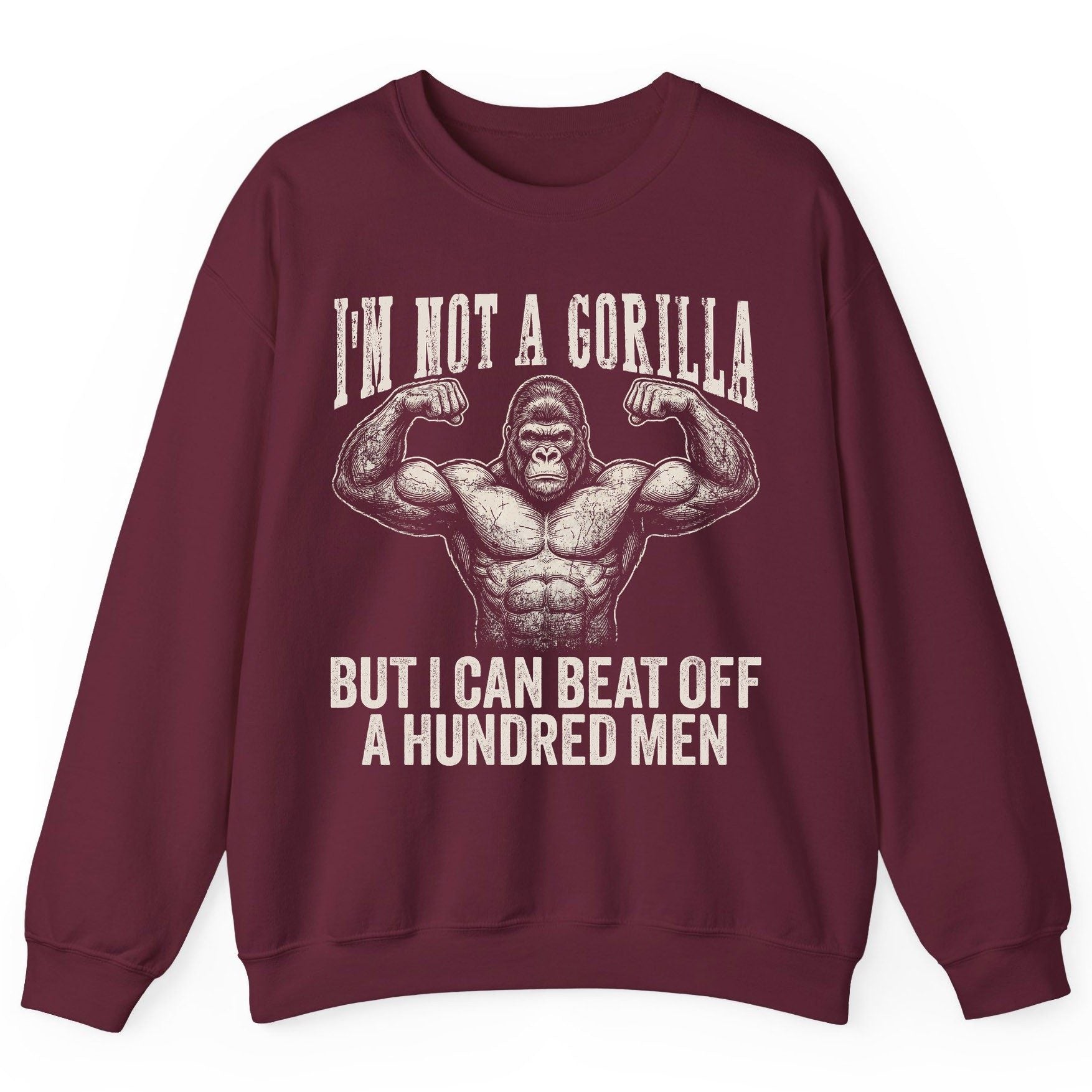 I'm Not a Gorilla but I Can Beat Off a Hundred Men gorilla Sweatshirt Maroon product mockup