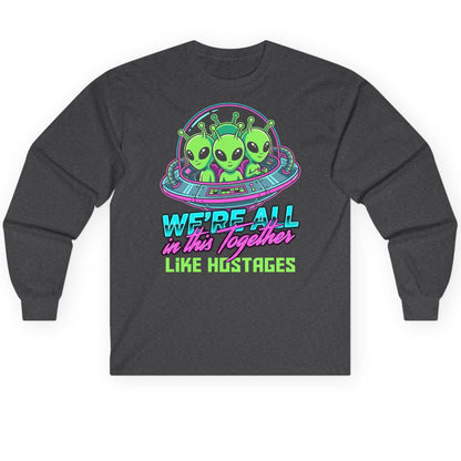 WE'RE ALL in this Together LIKE HOSTAGES Aliens Long Sleeve Tee Dark Heather product mockup