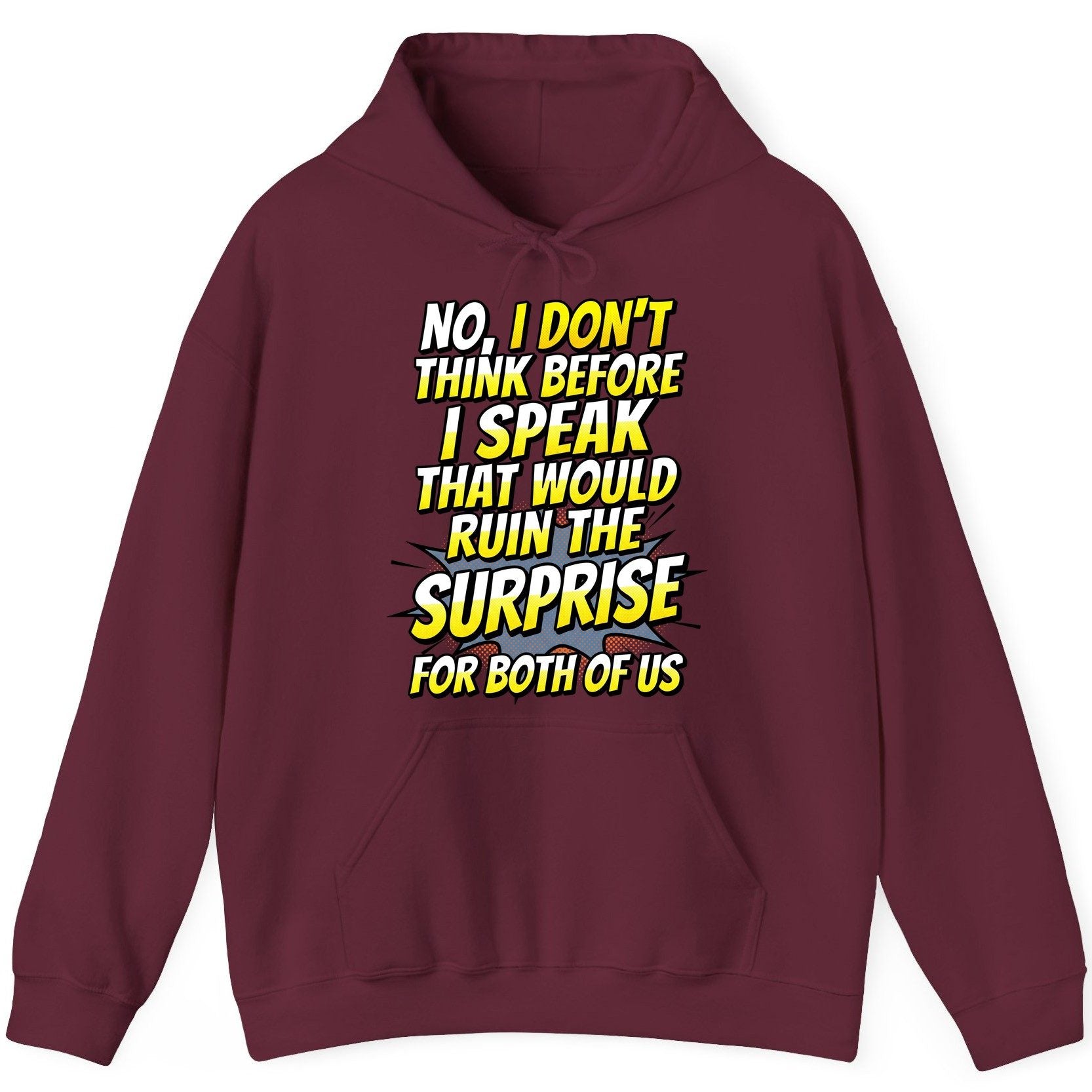 No, I Don't Think Before I Speak That Would Ruin the Surprise for Both of US sarcastic humor Hoodie Maroon product mockup