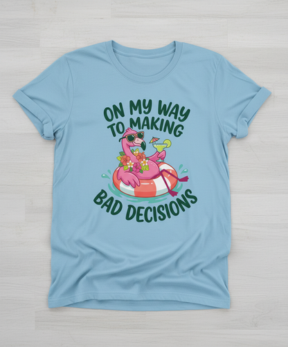 On My Way To Making Bad Decisions Funny Flamingo T-Shirt - Light Blue