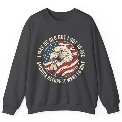 I MAY BE OLD BUT I GOT TO SEE America BEFORE IT WENT Sweatshirt - product mockup - Dark Heather