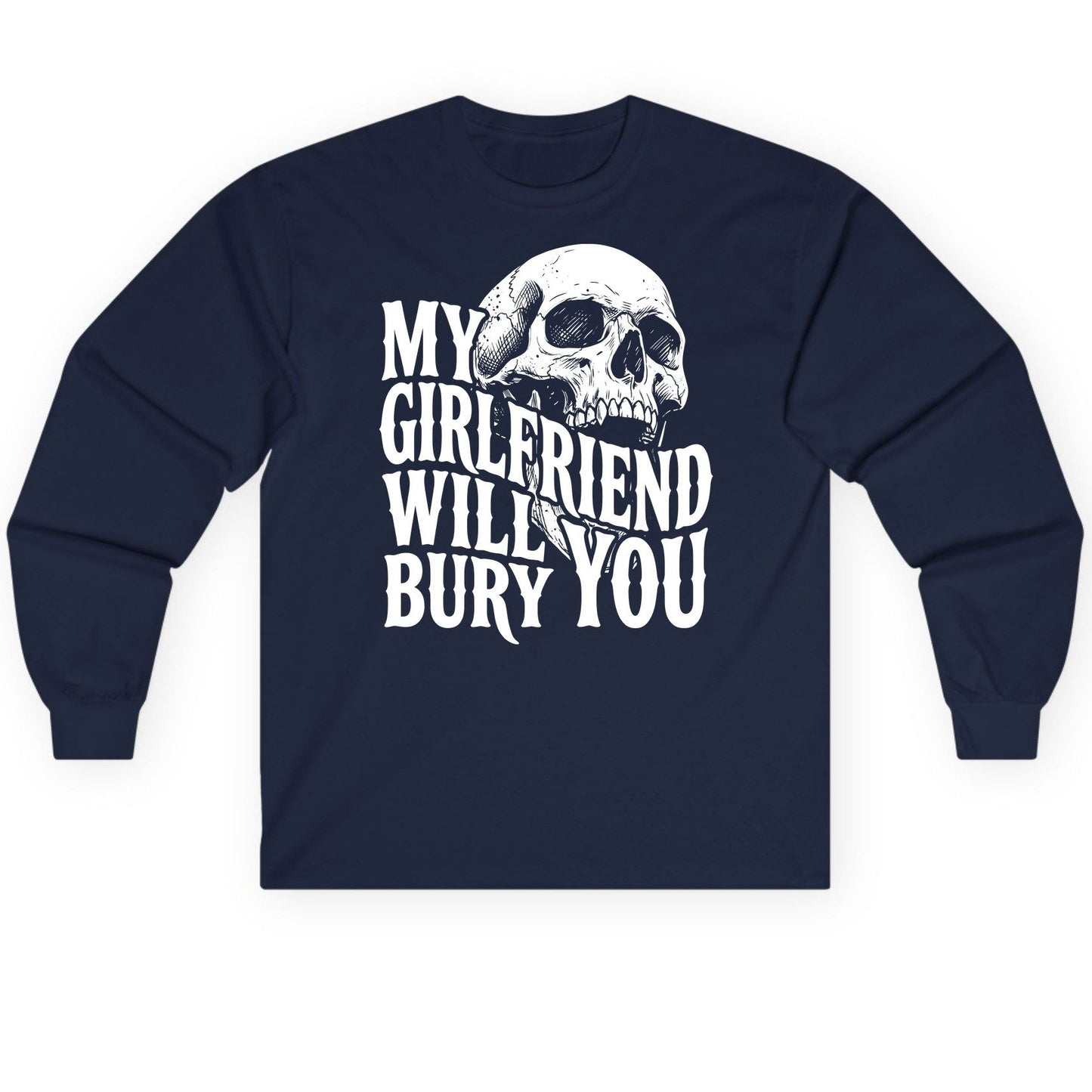 My Girlfriend Will Bury You skull Long Sleeve Tee Navy product mockup