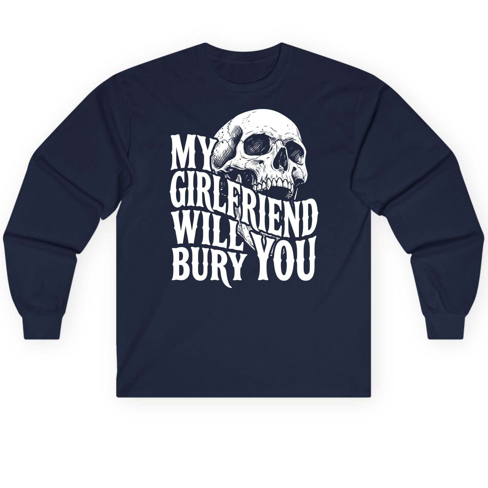 My Girlfriend Will Bury You skull Long Sleeve Tee Navy product mockup