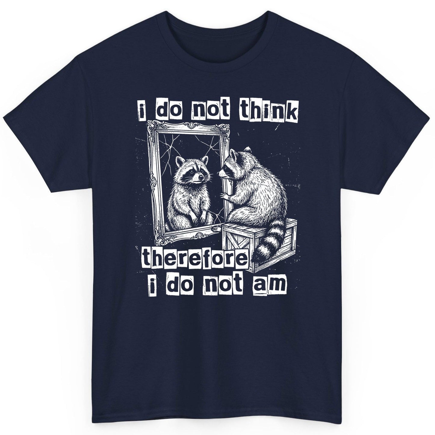 I Do Not Think Therefore I Do Not Am raccoon T-Shirt Navy product mockup