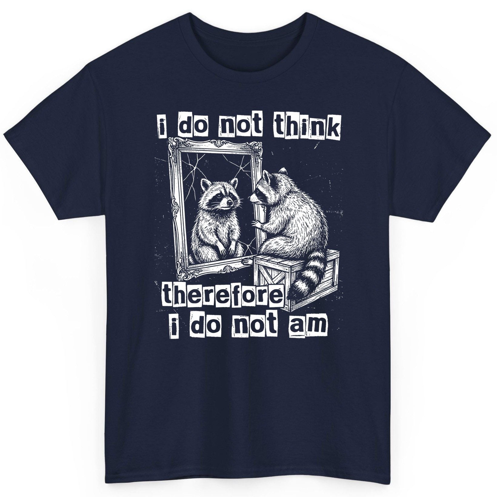 I Do Not Think Therefore I Do Not Am raccoon T-Shirt Navy product mockup