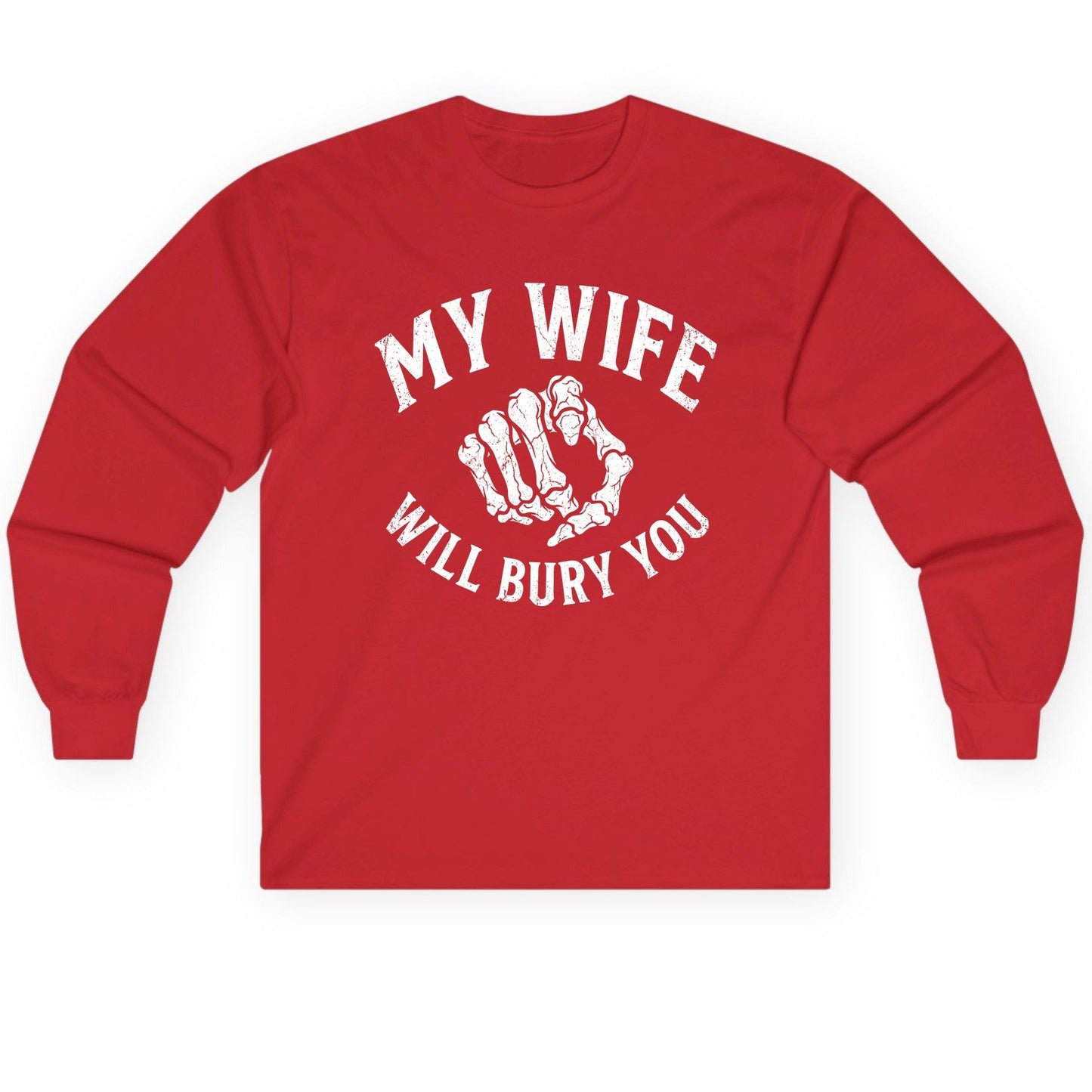My Wife Will Bury You skeletal hand Long Sleeve Tee Red product mockup