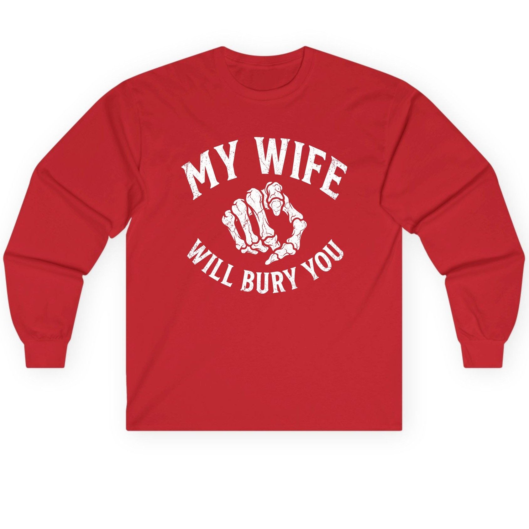 My Wife Will Bury You skeletal hand Long Sleeve Tee Red product mockup