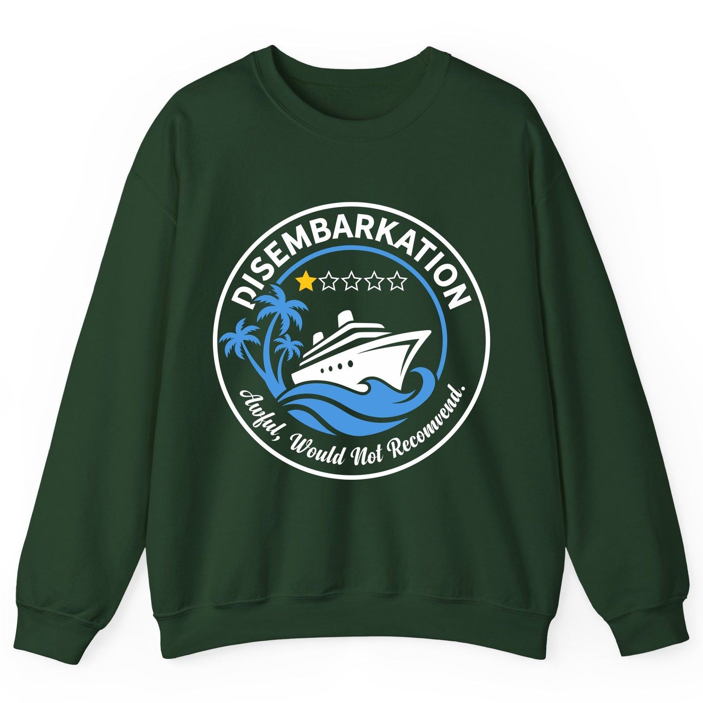 Disembarkation Awful, Would Not Recommend cruising Sweatshirt Forest Green product mockup