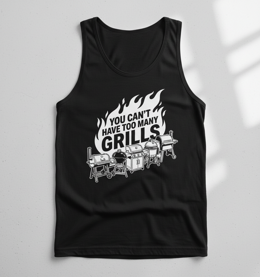 You Can't Have Too Many Grills BBQ Enthusiast Design Tank Top - Black