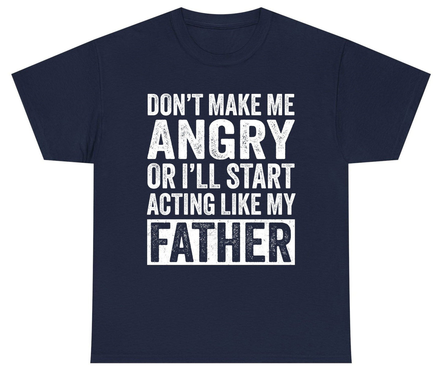 Don't Make Me Angry or I'll Start Acting Like My Father fatherhood humor Youth T-Shirt Navy product mockup
