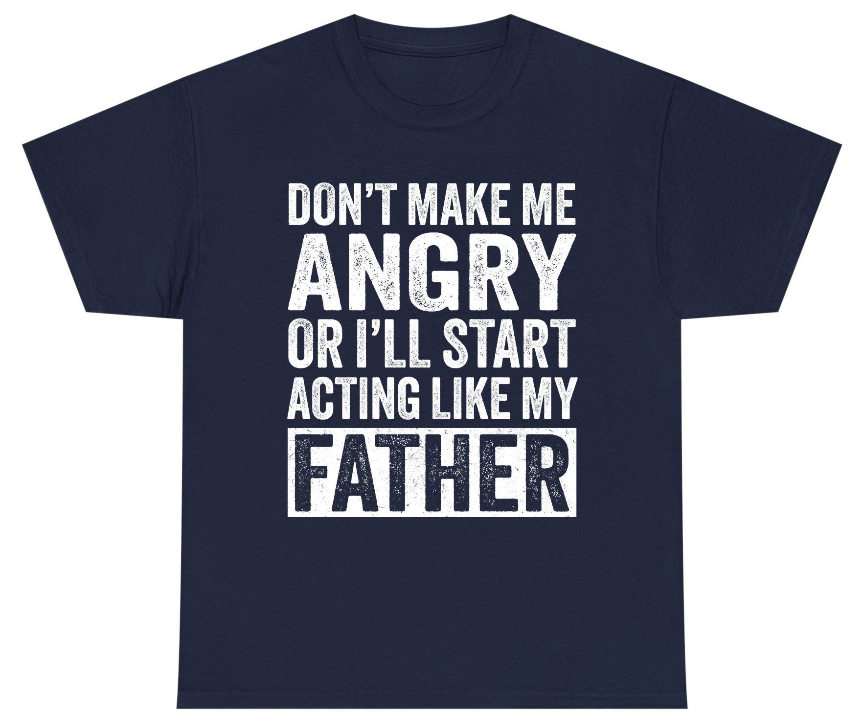 Don't Make Me Angry or I'll Start Acting Like My Father fatherhood humor Youth T-Shirt Navy product mockup