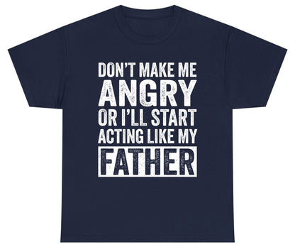 Don't Make Me Angry or I'll Start Acting Like My Father fatherhood humor Youth T-Shirt Navy product mockup