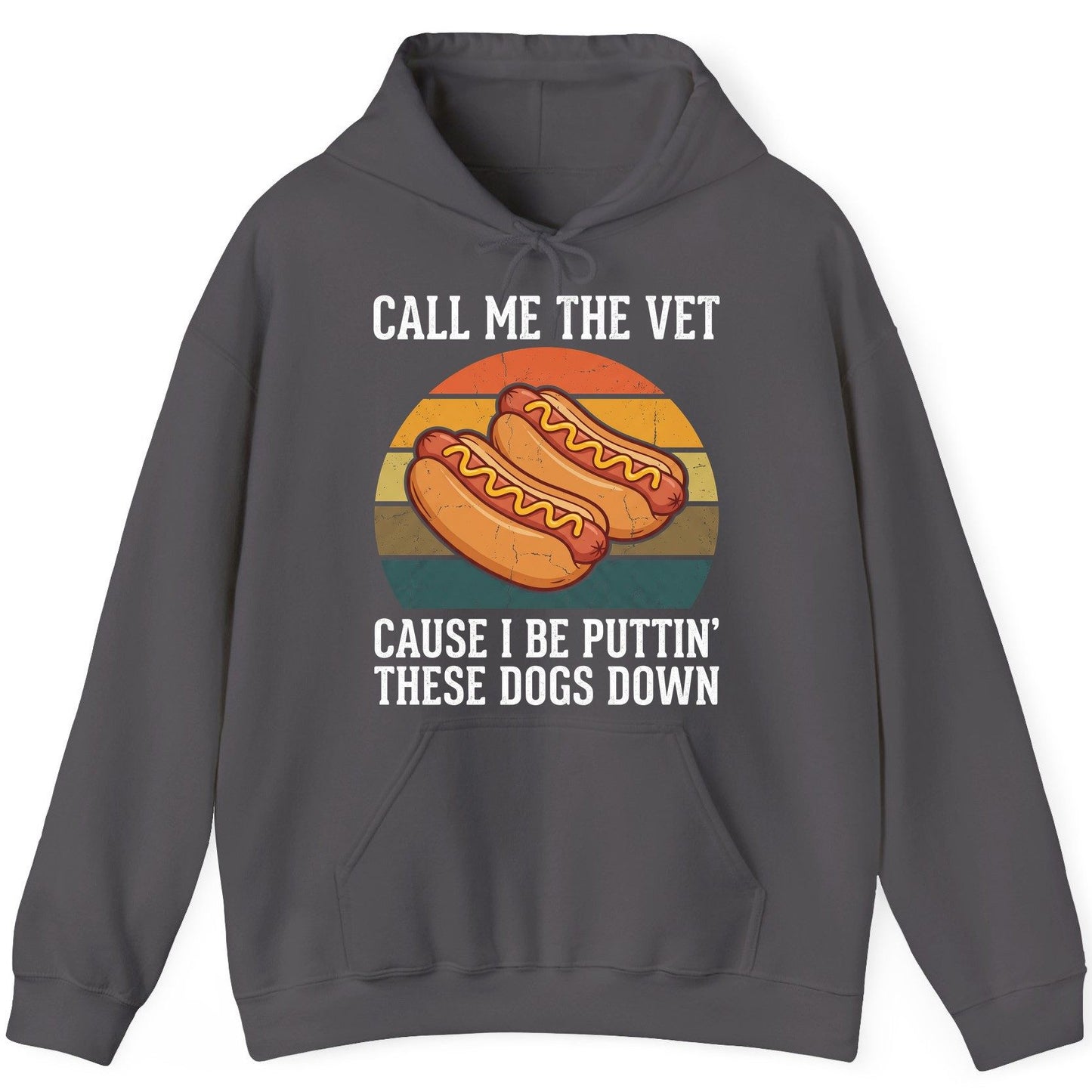 Call Me the Vet Cause I Be Puttin' These Dogs Down hot dogs Hoodie Charcoal product mockup