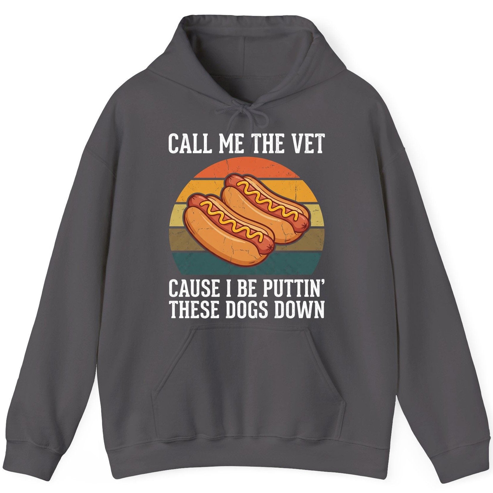 Call Me the Vet Cause I Be Puttin' These Dogs Down hot dogs Hoodie Charcoal product mockup