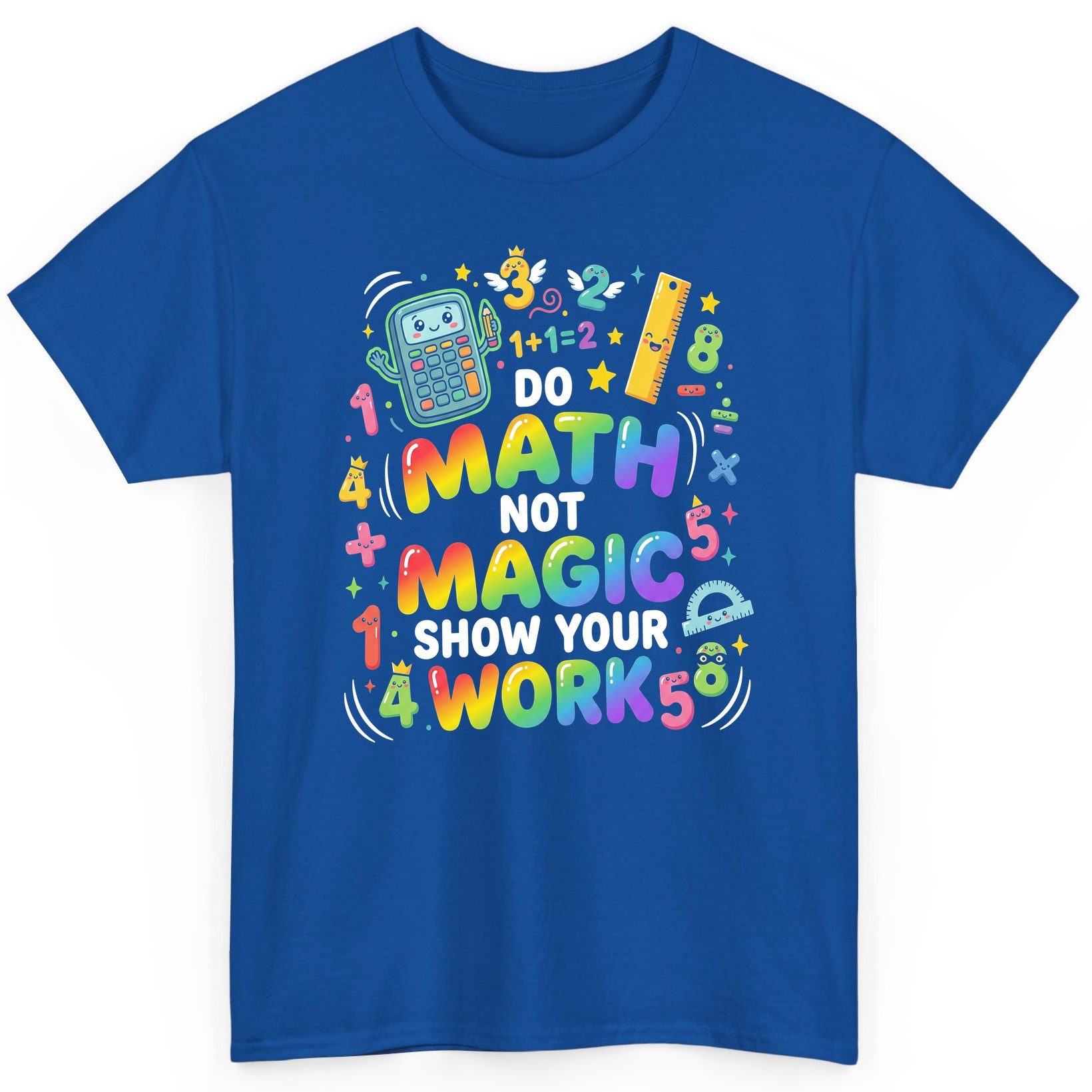 DO MATH NOT MAGIC SHOW YOUR WORK Teachers T-Shirt - product mockup - Royal