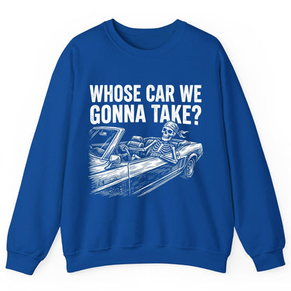 Whose Car We Gonna Take? skeletons in a car Sweatshirt Royal product mockup