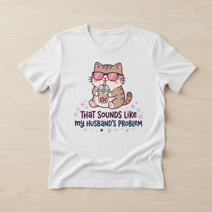 That Sounds Like My Husband's Problem Cat with Boba Tea T-Shirt - White