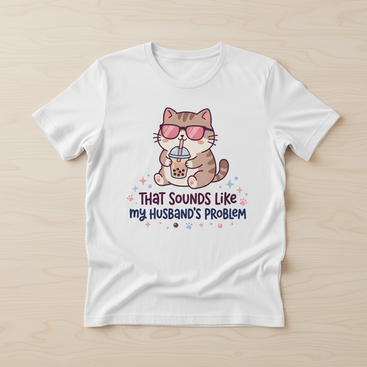 That Sounds Like My Husband's Problem Cat with Boba Tea T-Shirt - White