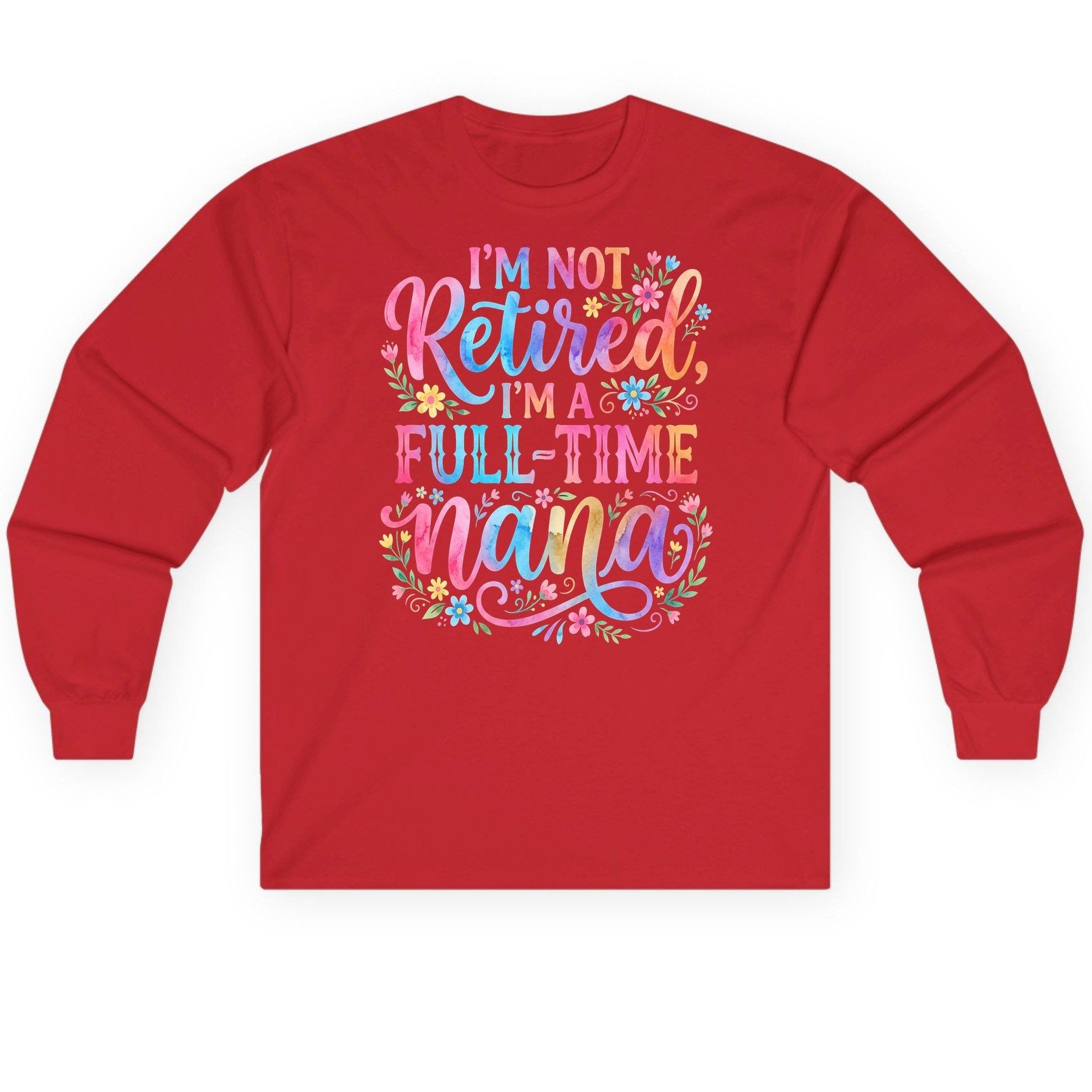 I'M NOT Retired I'M a Full-Time Nana Grandmother Long Sleeve Tee - product mockup - Red