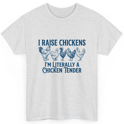 I Raise Chickens I'm Literally a Chicken Tender chicken farming T-Shirt Ash product mockup
