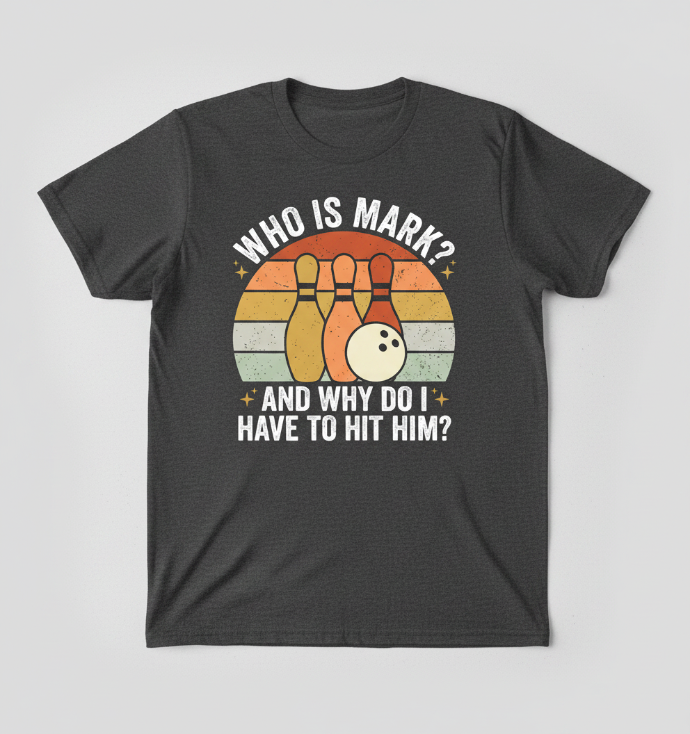 Funny Bowling Quote Who Is Mark Vintage Design T-Shirt - Dark Heather