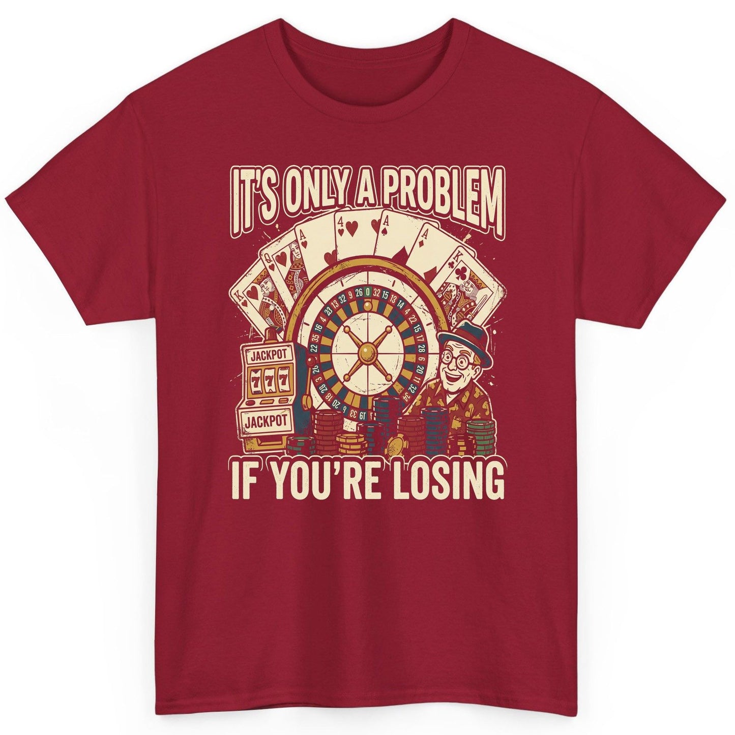 It's Only a Problem If You're Losing gambling T-Shirt Cardinal Red product mockup
