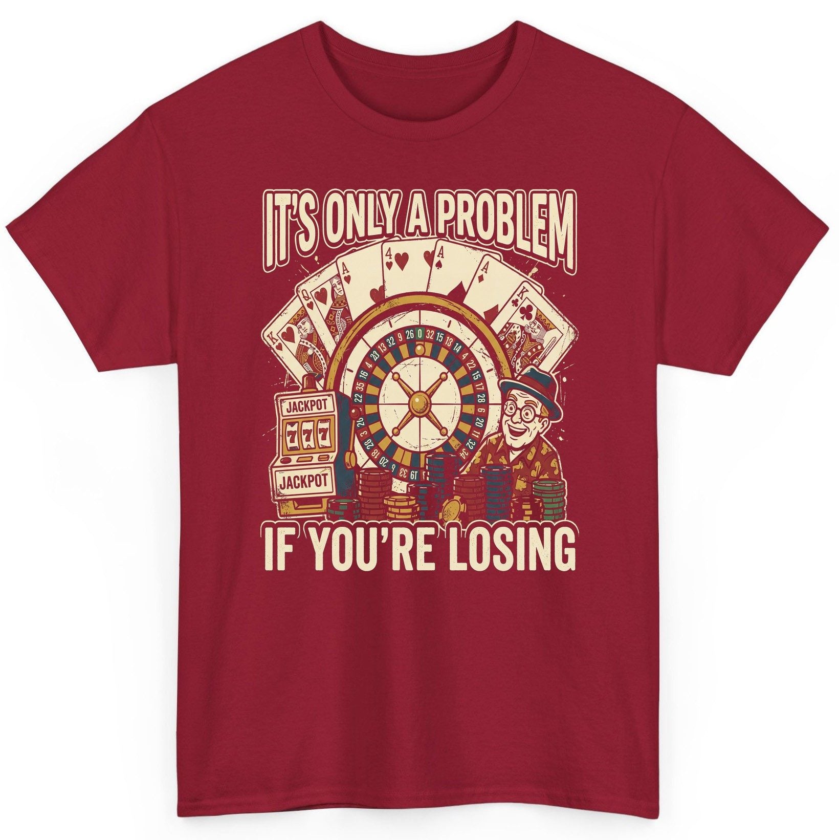 It's Only a Problem If You're Losing gambling T-Shirt Cardinal Red product mockup