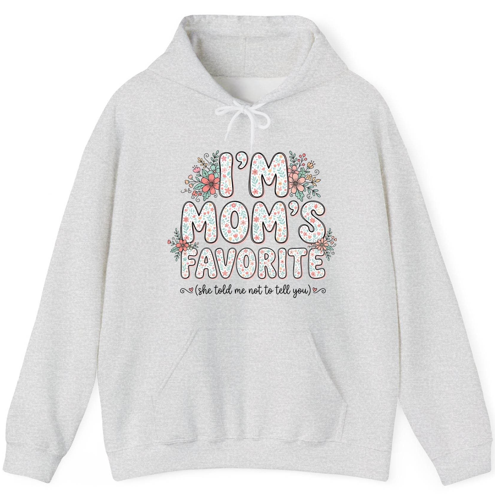 I'm Mom's Favorite (She Told Me Not to Tell You) sibling rivalry humor Hoodie Ash product mockup