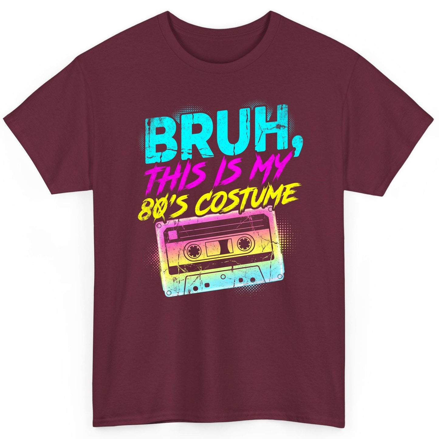 BRUH, THIS IS MY 80'S COSTUME 1980s nostalgia T-Shirt Maroon product mockup