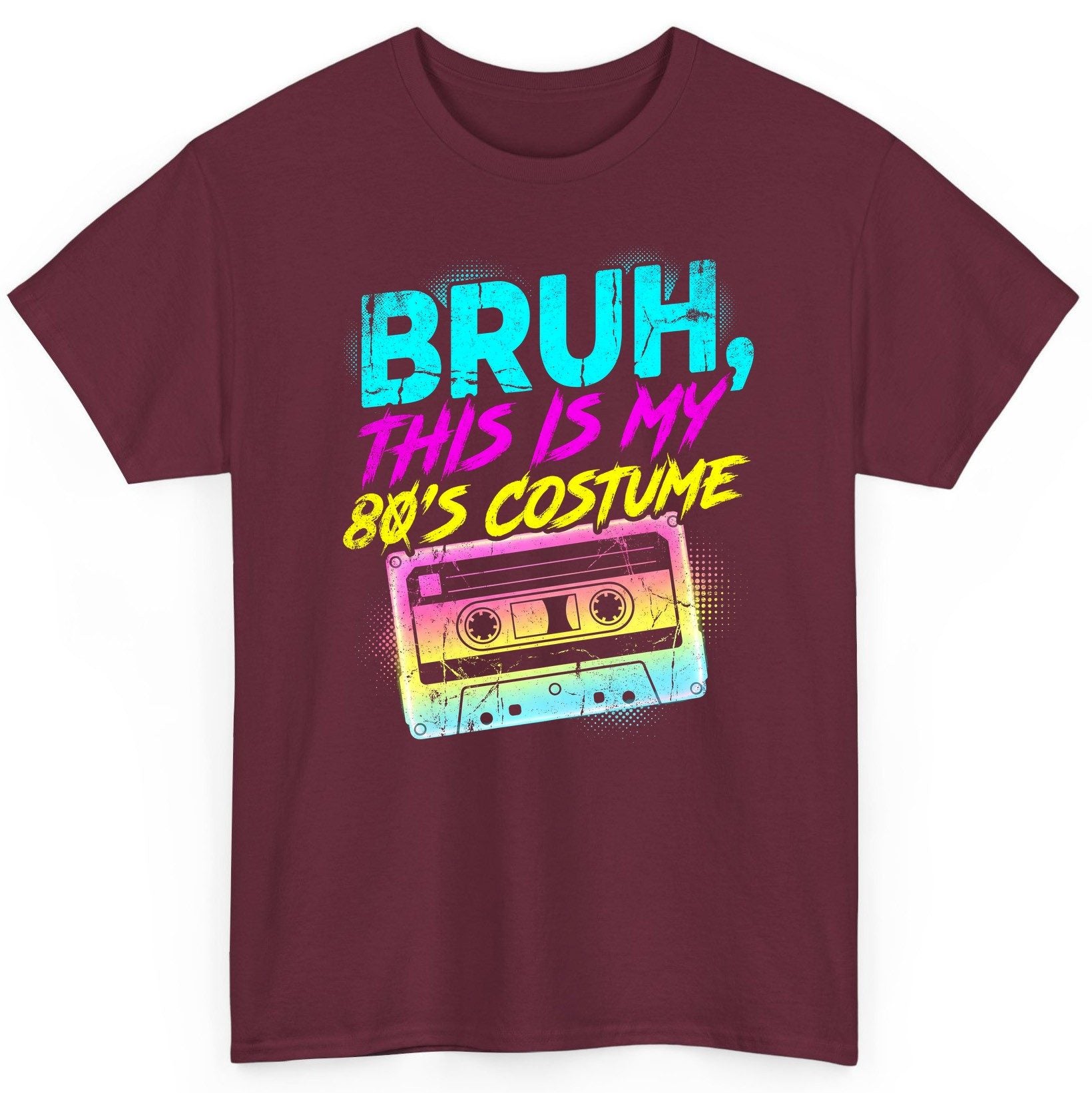 BRUH, THIS IS MY 80'S COSTUME 1980s nostalgia T-Shirt Maroon product mockup