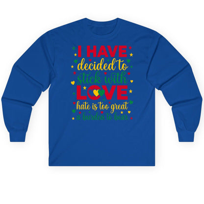 I Have Decided to Stick with Love Hate Is Too Great a Burden to Bear black history month Long Sleeve Tee Royal product mockup